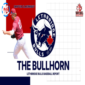 The Bullhorn: The Lethbridge Bulls Baseball Report with Carter Claerhout