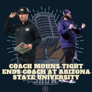 #633 Coach Mohns Tight Ends coach at Arizona State University