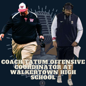 #732 Coach Tatum, Offensive Coordinator at Walkertown high school