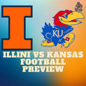 #657 Illinois Football vs Kansas 2024 Preview