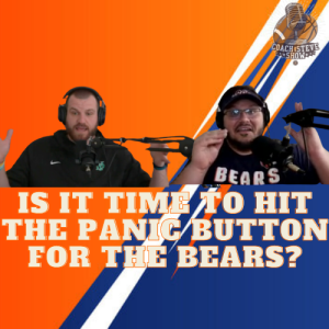 #665 Is it time to hit the panic button for the Bears?