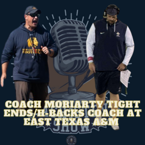 #722 Coach Moriarty Tight Ends/H-Backs Coach at East Texas A&M