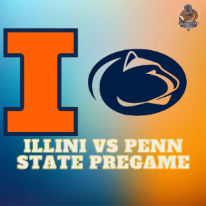 #667 Illini vs Penn State Pregame
