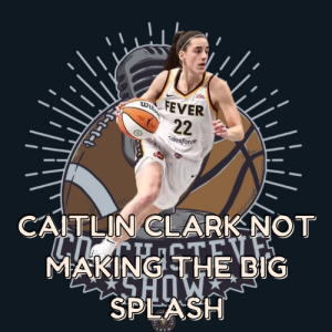 #616 Is Caitlin Clark living up to the hype?