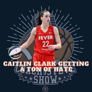 #623 Why is Caitlin Clark getting a ton of hate?
