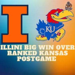 #658 Illini get a big win over Kansas