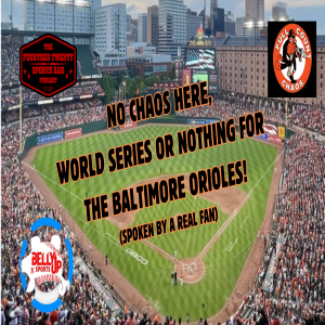 No Chaos Here, World Series or Nothing For The Baltimore Orioles (Spoken by a True Orioles Fan) ep.436