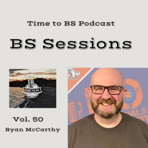BS Sessions Vol. 50 (ft. Ryan McCarthy)