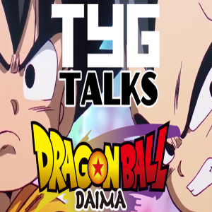 TYG Talks: Dragon Ball Daima - Pilot Episode