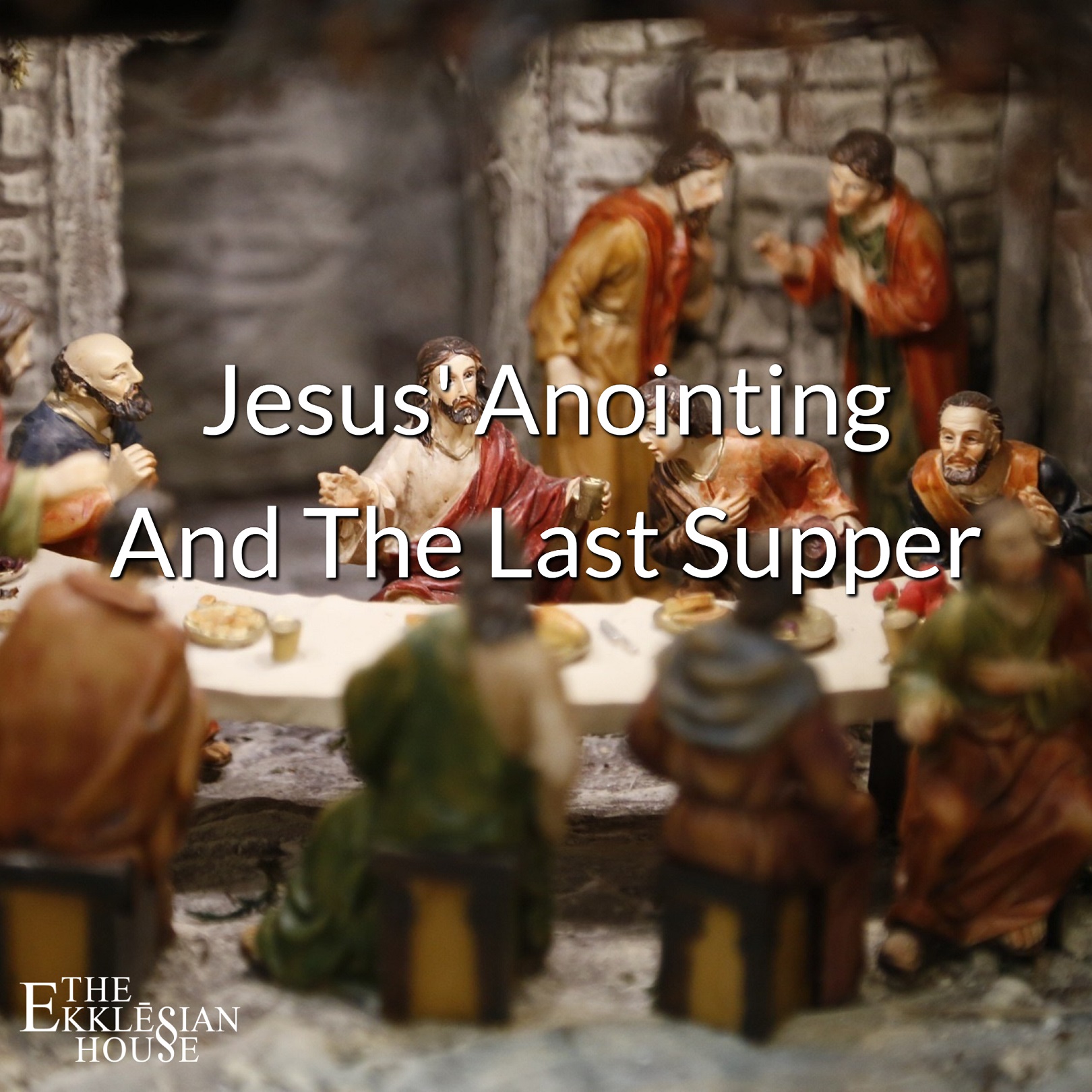 EP66.01 Jesus’ Anointing and The Last Supper