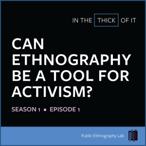 Can ethnography be a tool for activism? With Dr. Manissa Maharawal
