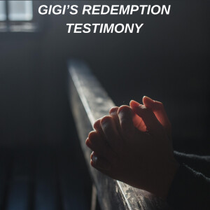 GIGIāS REDEMPTION TESTIMONY