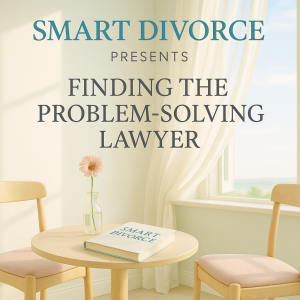 The Problem-Solving Lawyer: A Kinder Path Through Divorce