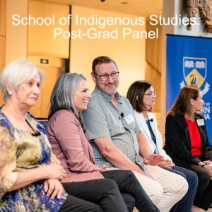 School of Indigenous Studies: Post-Grad Panel