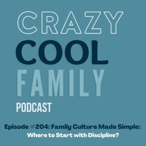 #204 Family Culture Made Simple: Where to Start with Discipline?