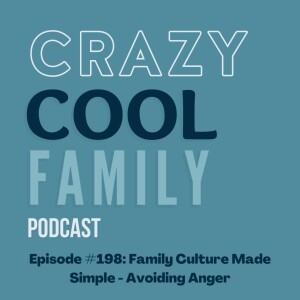 #198: Family Culture Made Simple - Avoiding Anger
