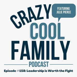 #158 Leadership is Worth the Fight (Feat. Julie Pierce)