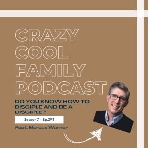 #293: Do you know how to disciple AND be a disciple (Feat. Marcus Warner)