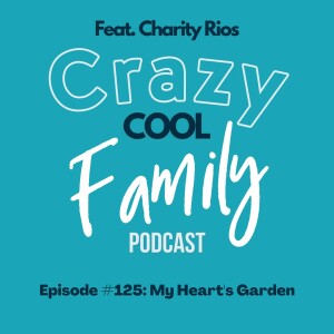 My Heart’s Garden with Charity Rios