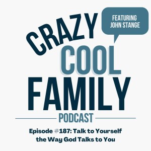 #187: Talk to Yourself the Way God Talks to You (Feat. John Stange)