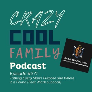 #271 : Talking Every Man’s Purpose and Where it is Found (Feat. Mark Lubbock)