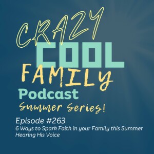 #263: 6 Ways to Spark Faith in your Family this Summer - Hearing His Voice