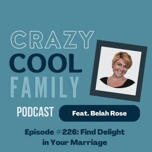 #226: Find Delight in Your Marriage (Feat. Belah Rose)