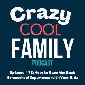 How to Have the Best Homeschool Experience With Your Kids