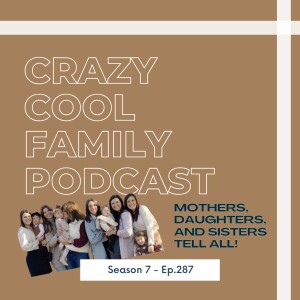 #287: Mothers, Daughters, and Sisters TELL ALL!
