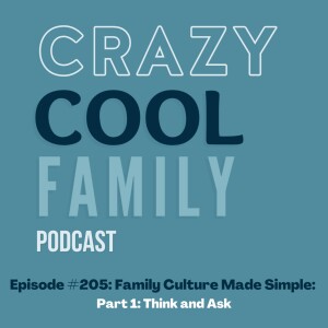 #205: Family Culture Made Simple: Think & Ask