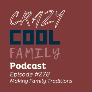 #278: Making Family Traditions