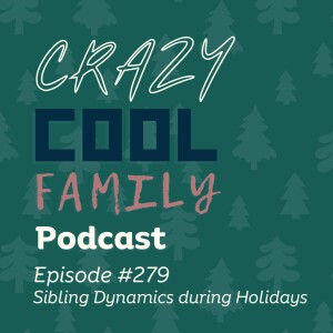 #279: Sibling Dynamics during Holidays