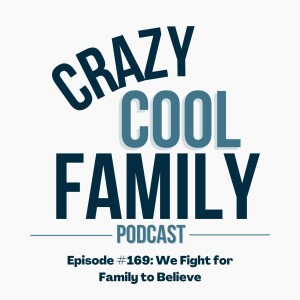 #169: We Fight for Family to Believe
