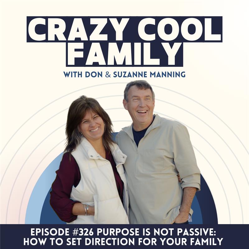 #326: Purpose Is Not Passive: How to Set Direction for Your Family episode artwork