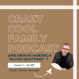 #285: Are Men in America ”Slow Quitting”? (Feat. Chris Harper)