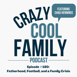 #180: Fatherhood, Football, and a Family Crisis (Feat. Chad Hennings)