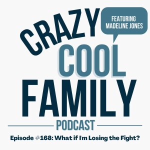 #168: What if I’m Losing the Fight? (Feat. Madeline Jones)