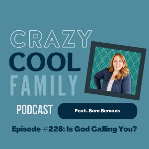 #228: Is God Calling You? (Feat. Sam Semans)