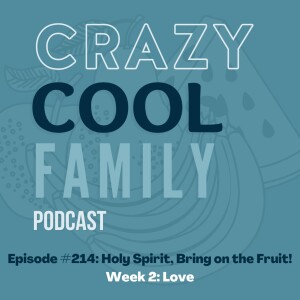 #214: Holy Spirit, Bring on the Fruit! Week 2: Love (Feat. Macy Robinson)