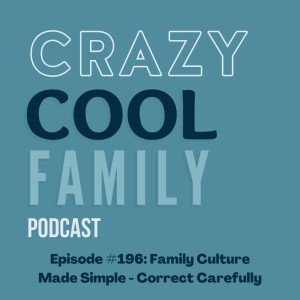 #196: Family Culture Made Simple - Correct Carefully