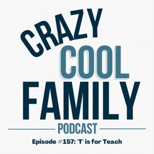 #157 ”T” is for Teach