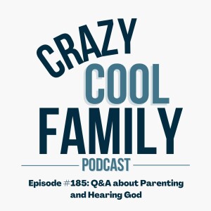 #185: Q&A About Parenting + Hearing God