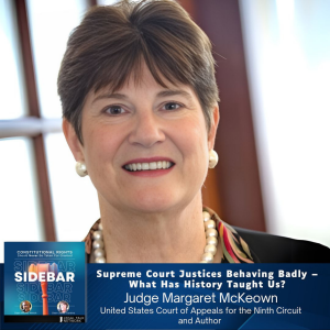 Supreme Court Justices Behaving Badly - What Has History Taught Us? with Judge Margaret McKeown