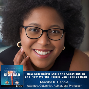 How Extremists Stole the Constitution and How We the People Can Take It Back with Madiba K. Dennie