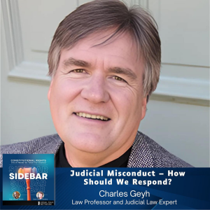 Judicial Misconduct - How Should We Respond? with Charles Geyh