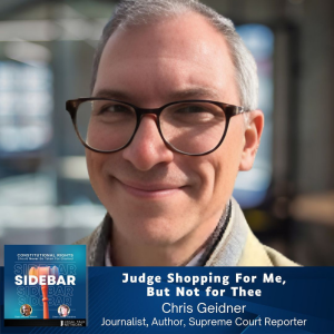 Judge Shopping For Me, But Not for Thee with Chris Geidner