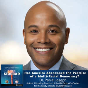 Has America Abandoned the Promise of a Multi-Racial Democracy? with Dr. Peniel Joseph