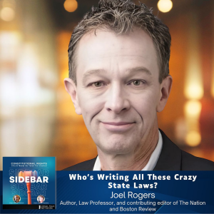 Who’s Writing All These Crazy State Laws? with Joel Rogers