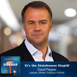 It’s the Statehouses Stupid! with David Pepper (part 1)
