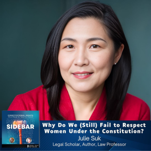 Why Do We (Still) Fail to Respect Women Under the Constitution? with Julie Suk